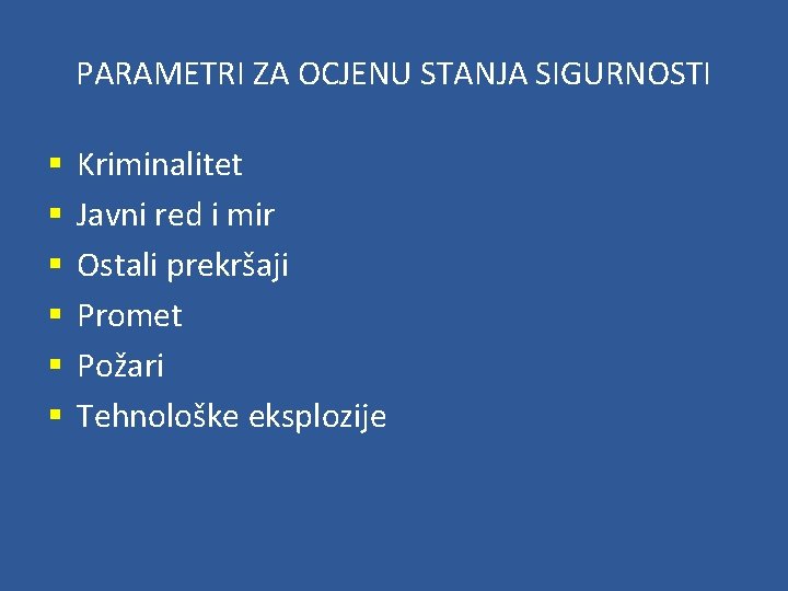 PARAMETRI ZA OCJENU STANJA SIGURNOSTI § § § Kriminalitet Javni red i mir Ostali
