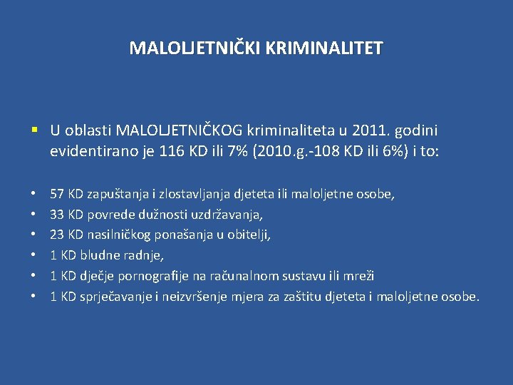 MALOLJETNIČKI KRIMINALITET § U oblasti MALOLJETNIČKOG kriminaliteta u 2011. godini evidentirano je 116 KD