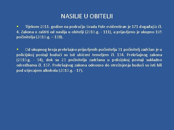 NASILJE U OBITELJI § Tijekom 2011. godine na području Grada Pule evidentiran je 171