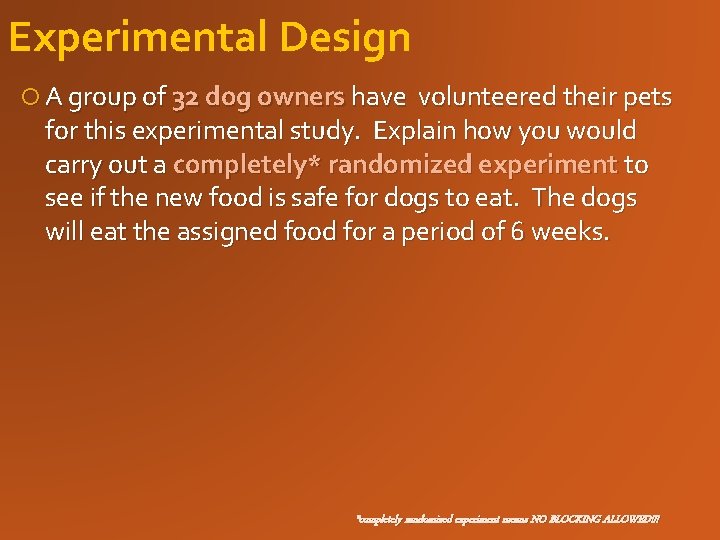 Experimental Design A group of 32 dog owners have volunteered their pets for this