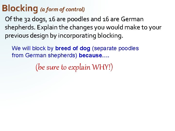 Blocking (a form of control) Of the 32 dogs, 16 are poodles and 16