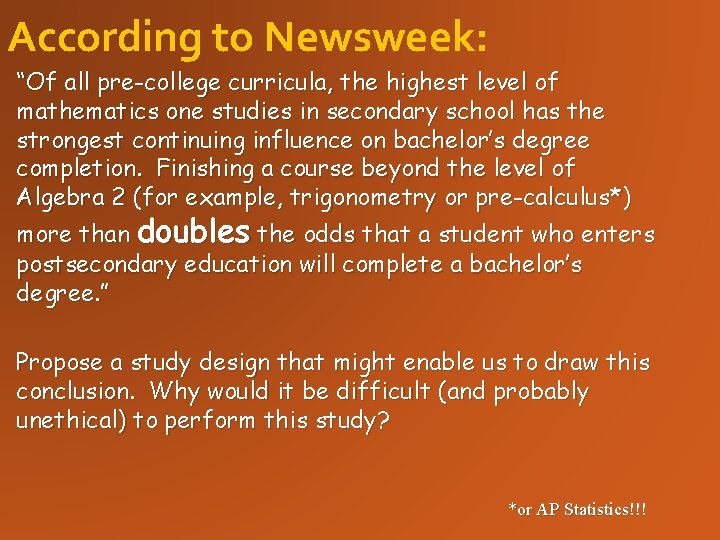 According to Newsweek: “Of all pre-college curricula, the highest level of mathematics one studies