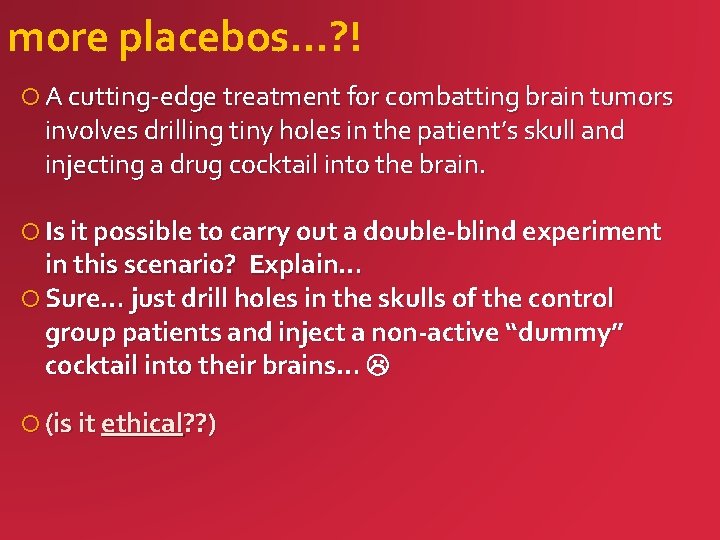 more placebos…? ! A cutting-edge treatment for combatting brain tumors involves drilling tiny holes
