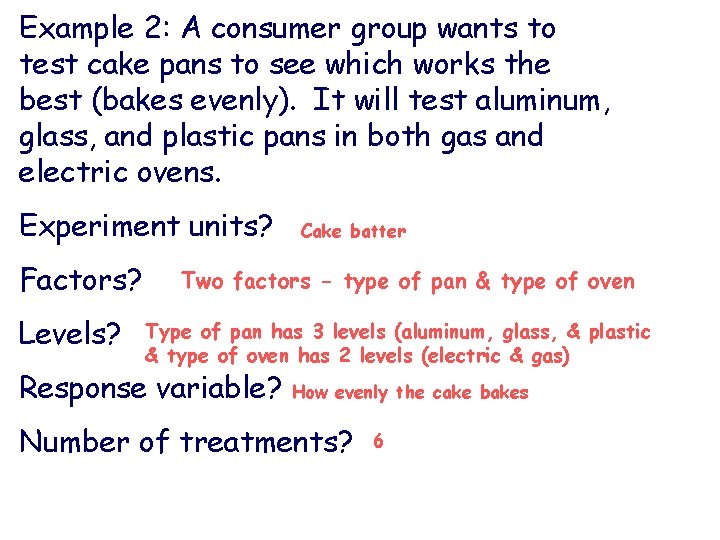 Example 2: A consumer group wants to test cake pans to see which works