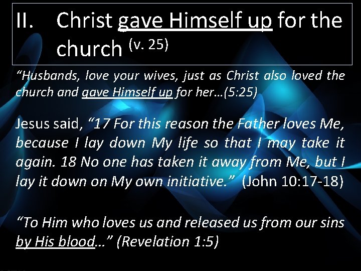 II. Christ gave Himself up for the (v. 25) church “Husbands, love your wives,