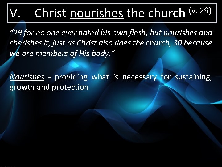V. Christ nourishes the church (v. 29) “ 29 for no one ever hated