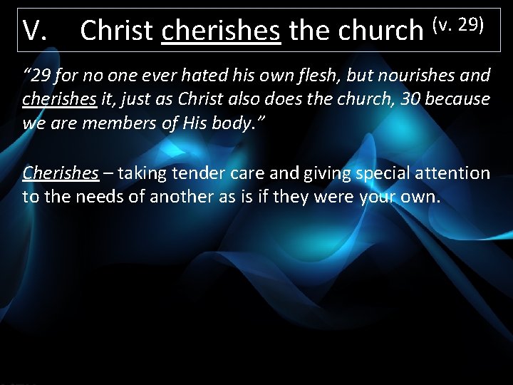 V. Christ cherishes the church (v. 29) “ 29 for no one ever hated