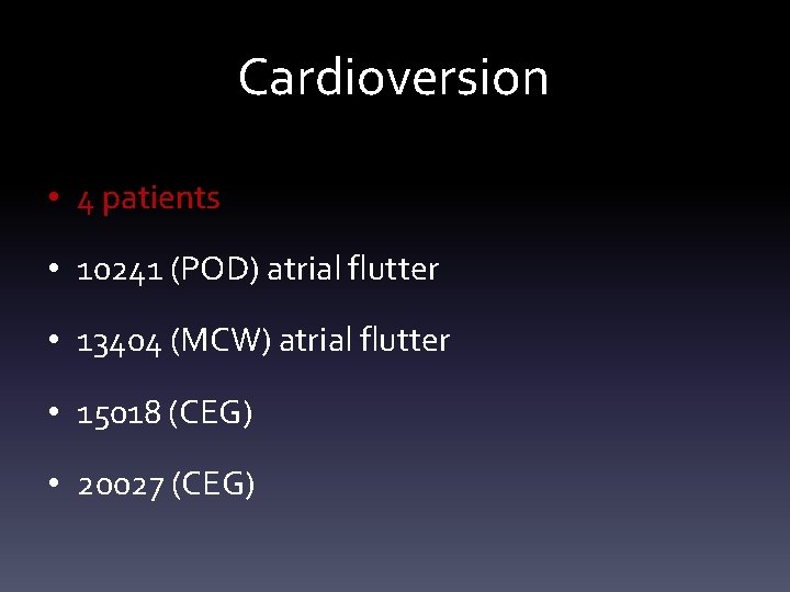Cardioversion • 4 patients • 10241 (POD) atrial flutter • 13404 (MCW) atrial flutter