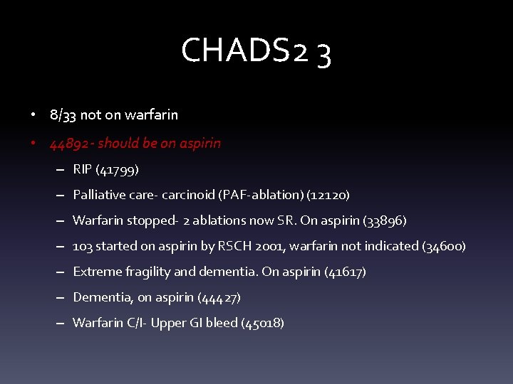 CHADS 2 3 • 8/33 not on warfarin • 44892 - should be on