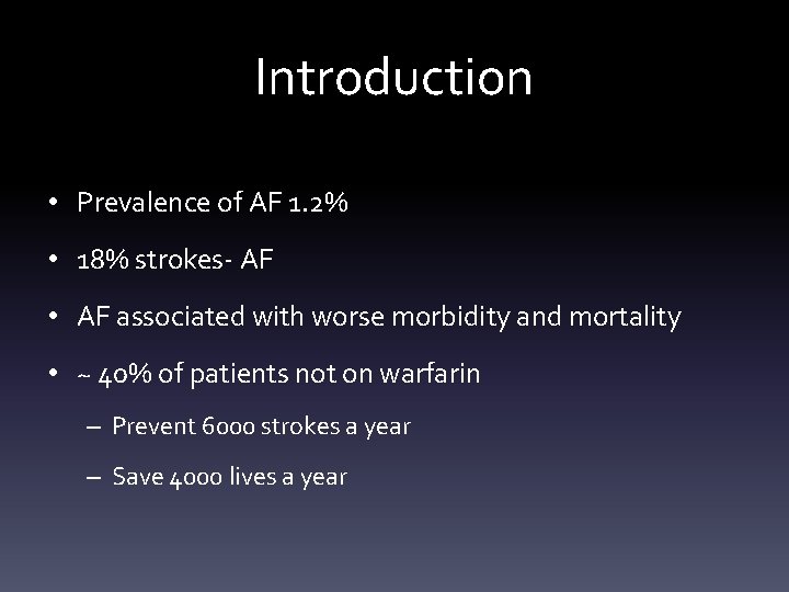 Introduction • Prevalence of AF 1. 2% • 18% strokes- AF • AF associated