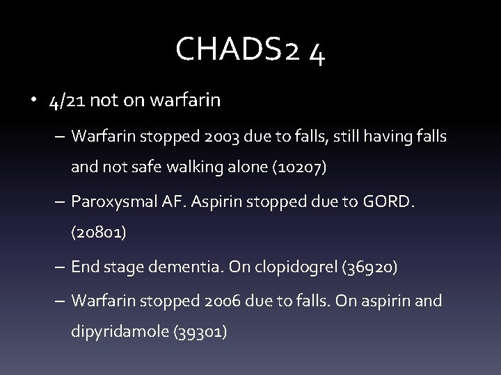 CHADS 2 4 • 4/21 not on warfarin – Warfarin stopped 2003 due to