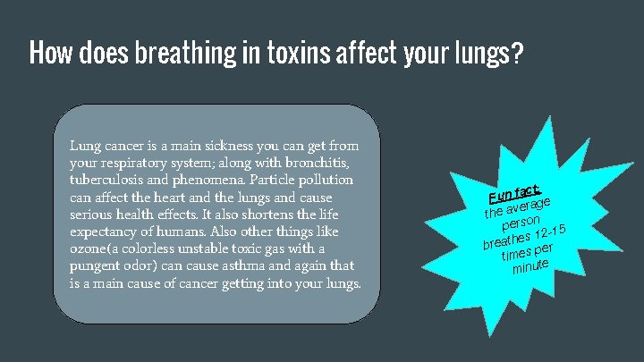How does breathing in toxins affect your lungs? Lung cancer is a main sickness