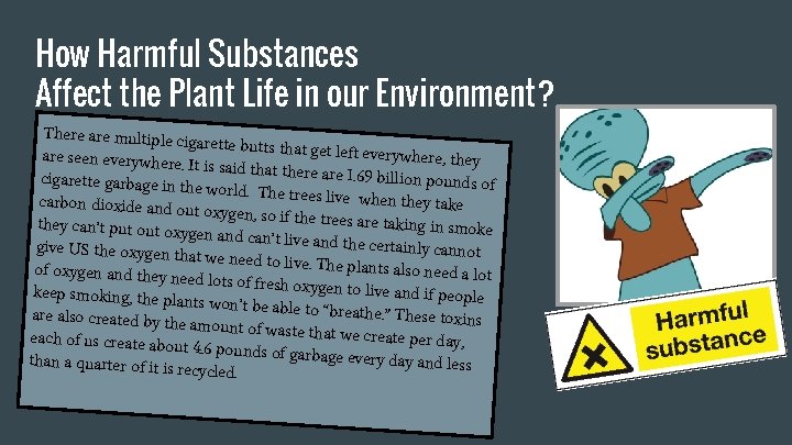 How Harmful Substances Affect the Plant Life in our Environment? There are multiple cigarette