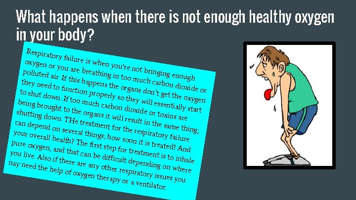 What happens when there is not enough healthy oxygen in your body? Respira tory