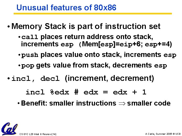 Unusual features of 80 x 86 • Memory Stack is part of instruction set