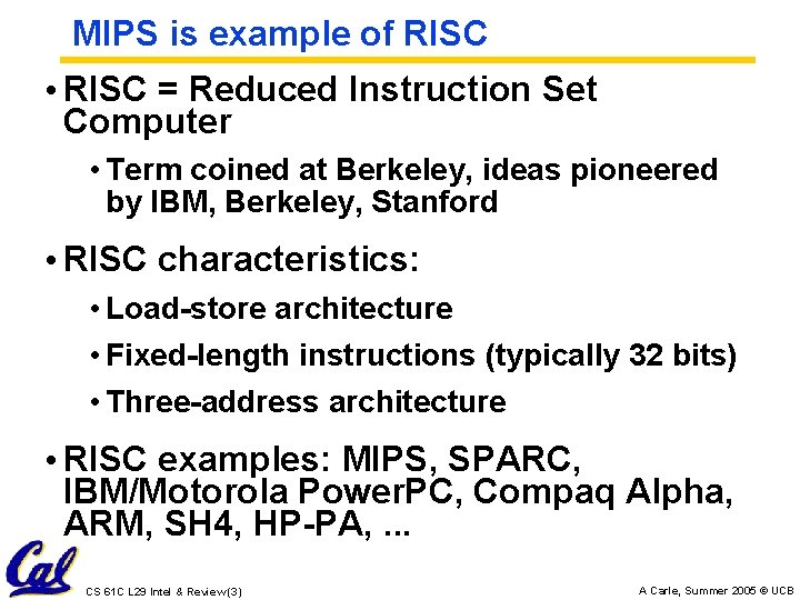 MIPS is example of RISC • RISC = Reduced Instruction Set Computer • Term