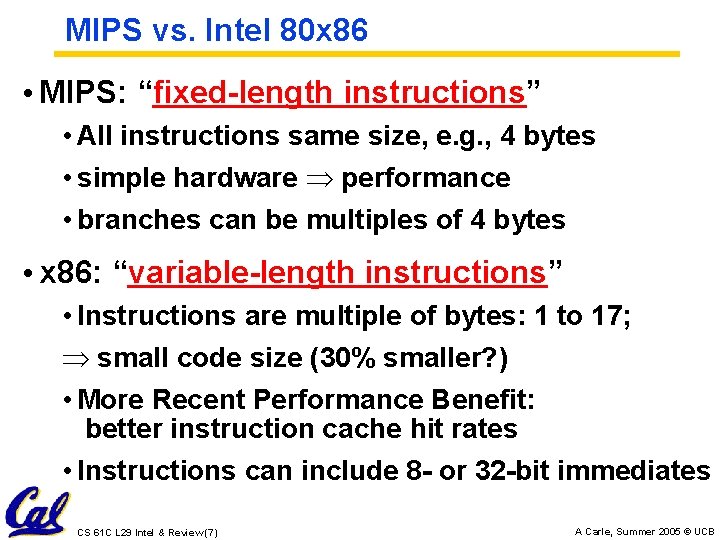 MIPS vs. Intel 80 x 86 • MIPS: “fixed-length instructions” • All instructions same