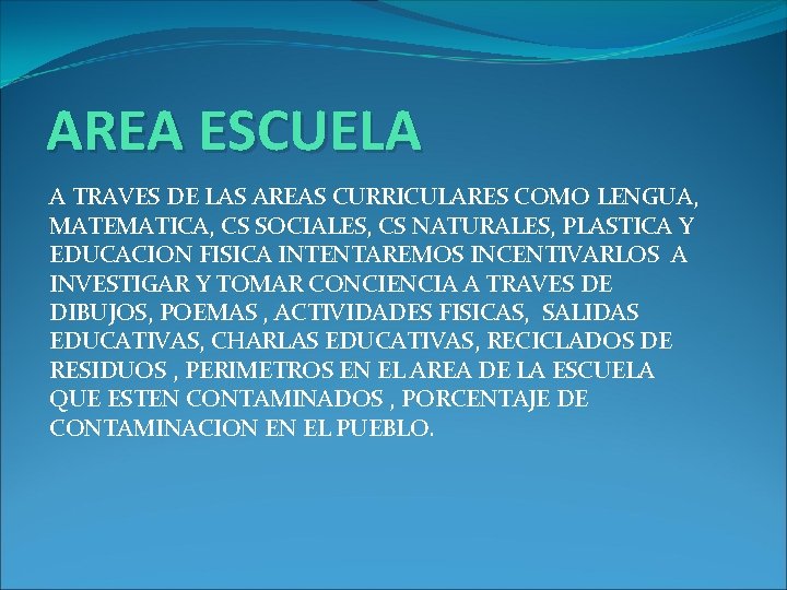 AREA ESCUELA A TRAVES DE LAS AREAS CURRICULARES COMO LENGUA, MATEMATICA, CS SOCIALES, CS