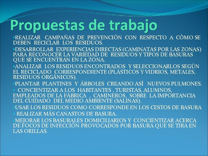 Propuestas de trabajo • REALIZAR CAMPAÑAS DE PREVENCIÓN CON RESPECTO A CÒMO SE DEBEN
