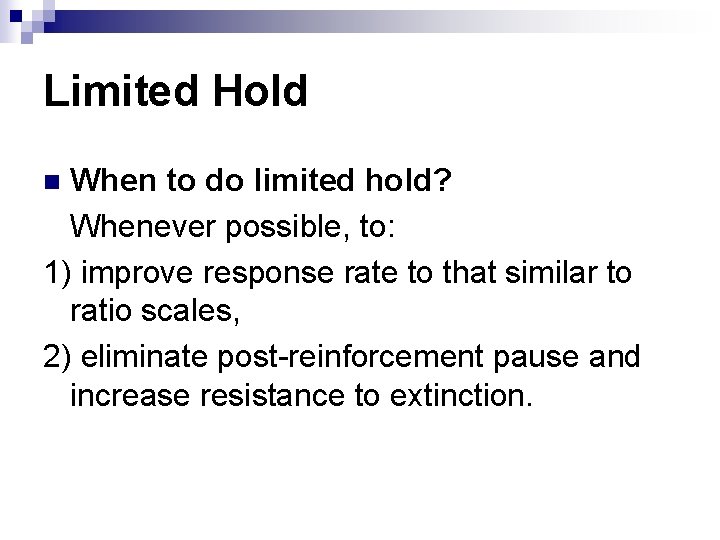 Limited Hold When to do limited hold? Whenever possible, to: 1) improve response rate