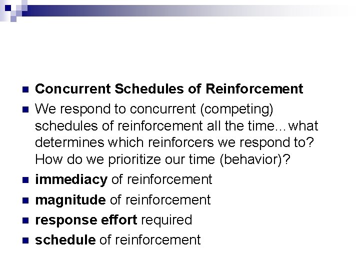 n n n Concurrent Schedules of Reinforcement We respond to concurrent (competing) schedules of