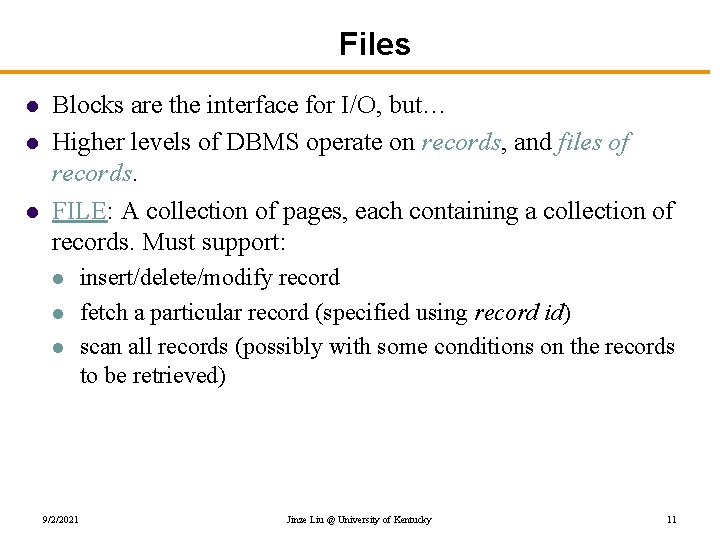 Files l l l Blocks are the interface for I/O, but… Higher levels of