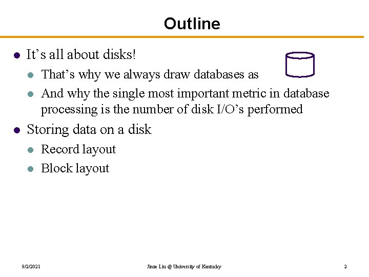 Outline l It’s all about disks! l l l That’s why we always draw