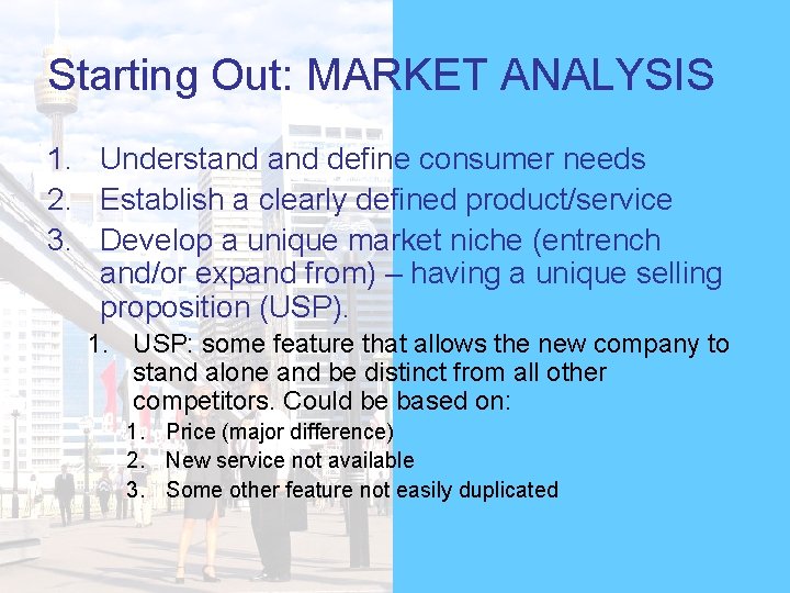 Starting Out: MARKET ANALYSIS 1. Understand define consumer needs 2. Establish a clearly defined