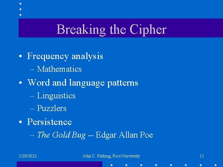 Breaking the Cipher • Frequency analysis – Mathematics • Word and language patterns –