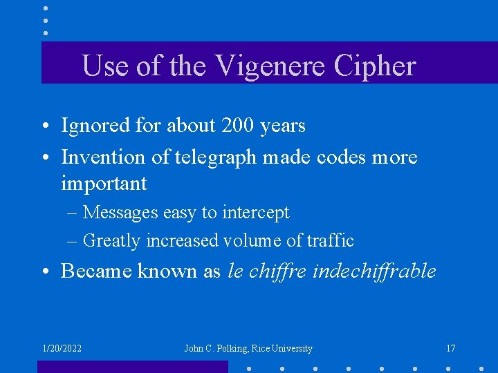 Use of the Vigenere Cipher • Ignored for about 200 years • Invention of