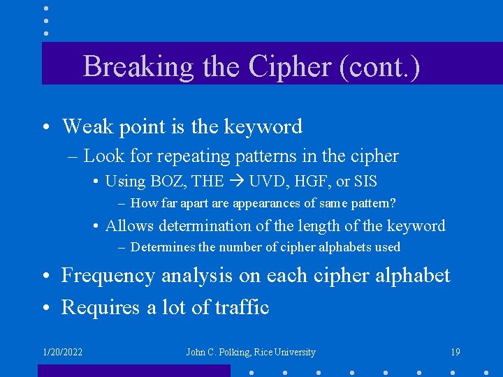 Breaking the Cipher (cont. ) • Weak point is the keyword – Look for