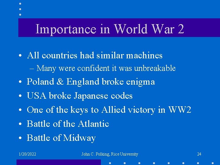 Importance in World War 2 • All countries had similar machines – Many were