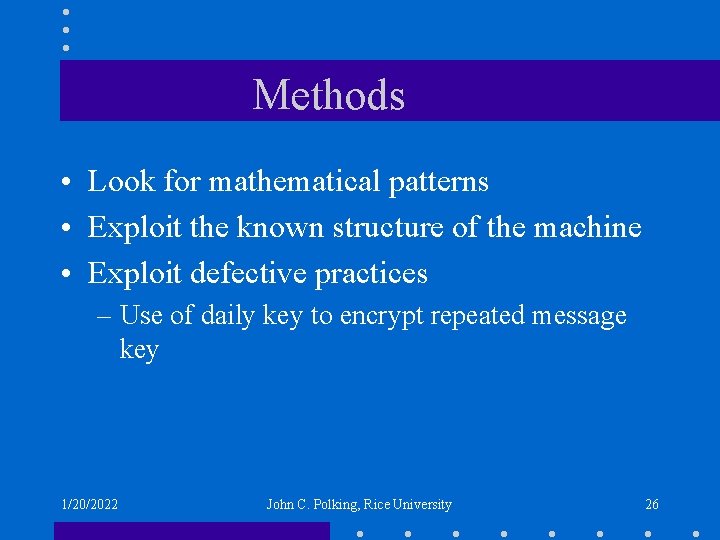 Methods • Look for mathematical patterns • Exploit the known structure of the machine