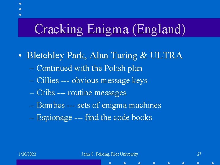 Cracking Enigma (England) • Bletchley Park, Alan Turing & ULTRA – Continued with the