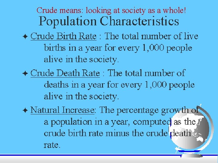 Crude means: looking at society as a whole! 