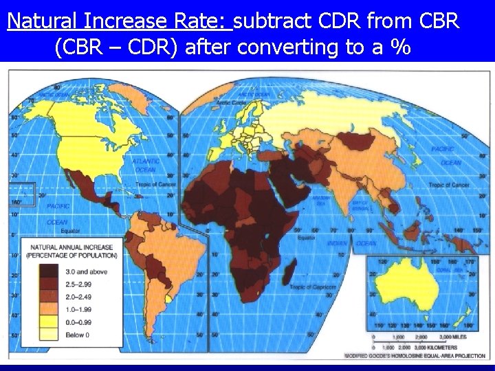 Natural Increase Rate: subtract CDR from CBR (CBR – CDR) after converting to a