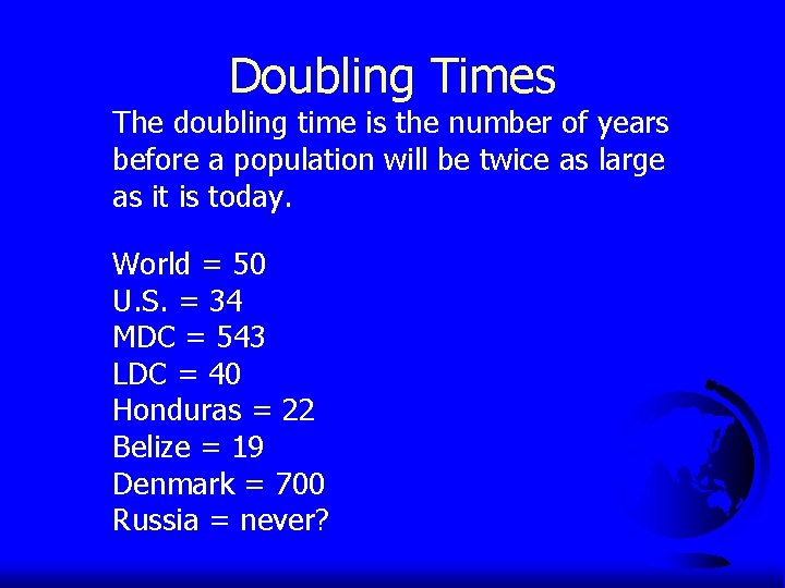Doubling Times The doubling time is the number of years before a population will