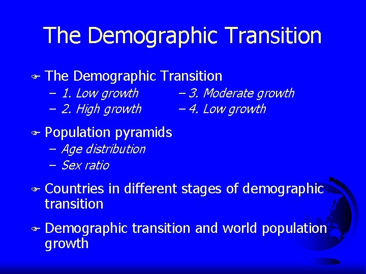 The Demographic Transition F The Demographic Transition – 1. Low growth – 2. High