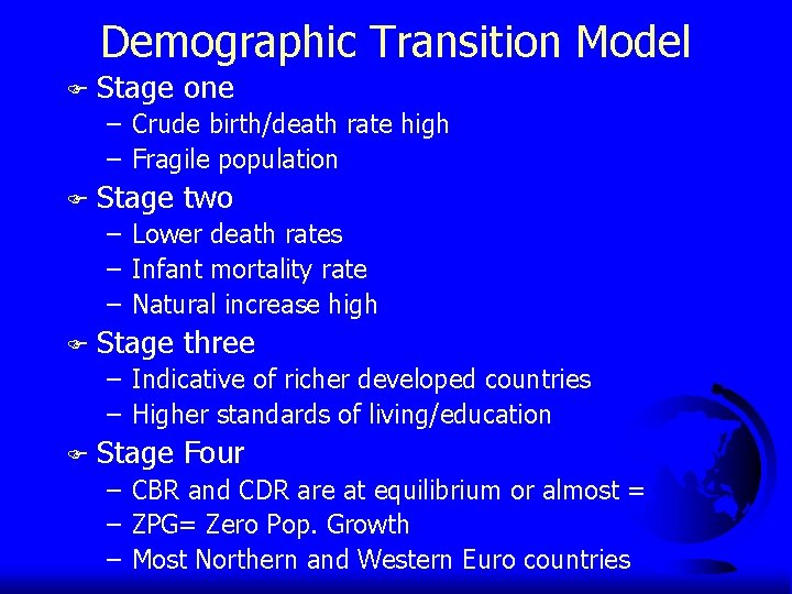 Demographic Transition Model F Stage one – Crude birth/death rate high – Fragile population