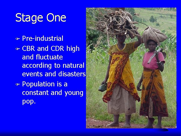 Stage One Pre-industrial F CBR and CDR high and fluctuate according to natural events