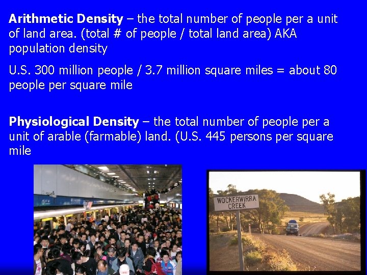 Arithmetic Density – the total number of people per a unit of land area.