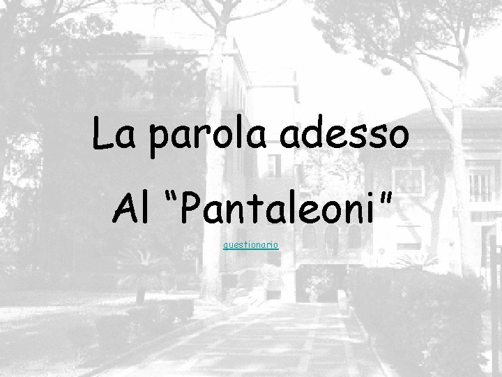 La parola adesso Al “Pantaleoni” questionario 