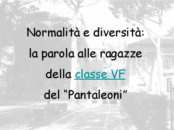 Normalità e diversità: la parola alle ragazze della classe VF del “Pantaleoni” 