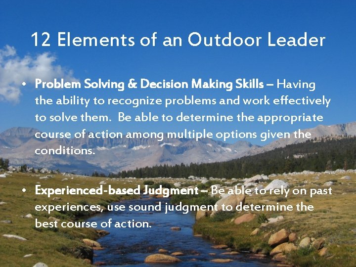 12 Elements of an Outdoor Leader • Problem Solving & Decision Making Skills –