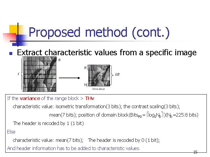 Proposed method (cont. ) Extract characteristic values from a specific image n If the