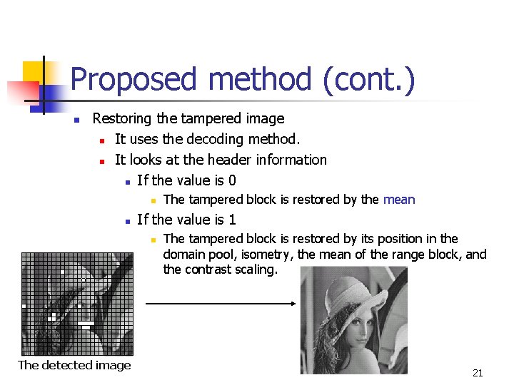 Proposed method (cont. ) n Restoring the tampered image n It uses the decoding