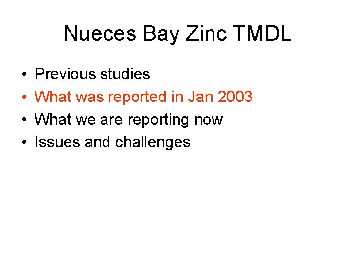 Nueces Bay Zinc TMDL • • Previous studies What was reported in Jan 2003