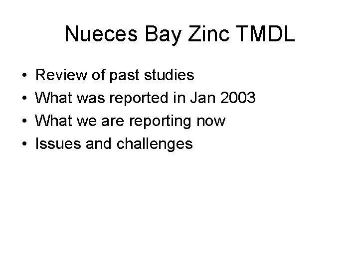 Nueces Bay Zinc TMDL • • Review of past studies What was reported in