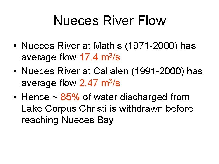 Nueces River Flow • Nueces River at Mathis (1971 -2000) has average flow 17.