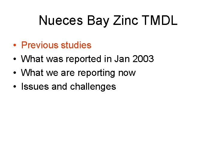 Nueces Bay Zinc TMDL • • Previous studies What was reported in Jan 2003